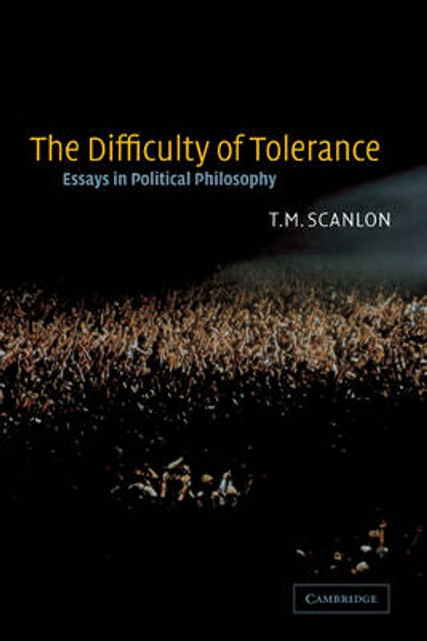 Cover Art for 9780521826617, The Difficulty of Tolerance: Essays in Political Philosophy by T. M. Scanlon