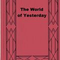 Cover Art for 1230001330823, The World of Yesterday by Stefan Zweig