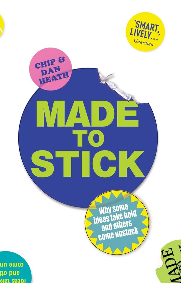 Cover Art for 9781407008240, Made to Stick: Why some ideas take hold and others come unstuck by Chip & Dan Heath