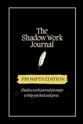 Cover Art for 9798791984616, Shadow Work Journal: Prompts Edition, Journaling Prompts to Help you Heal and Grow by Keila Shaheen