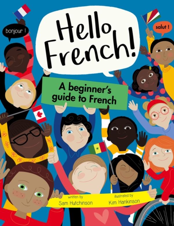 Cover Art for 9781911509776, A Beginner's Guide to FrenchHello French by Sam Hutchinson,Kim Hankinson