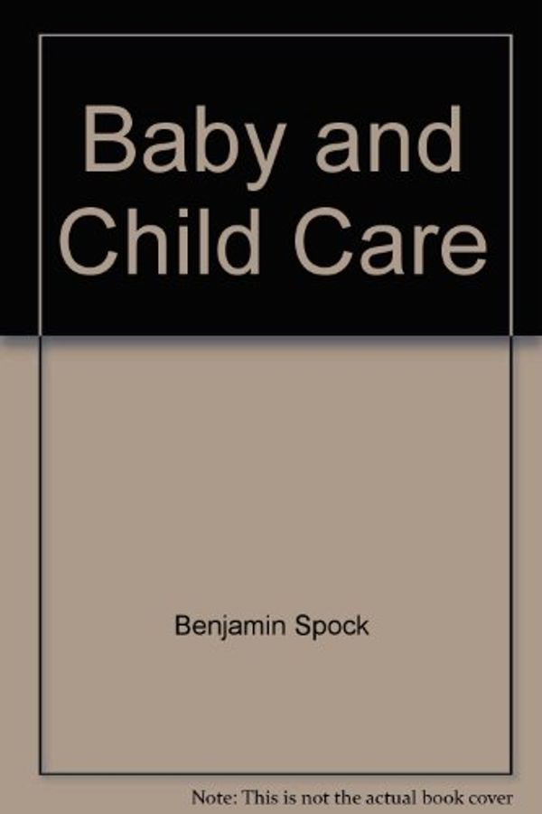 Cover Art for 9780671436711, Baby and Child Care by Benjamin Spock