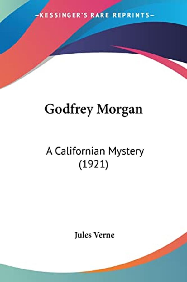 Cover Art for 9780548664452, Godfrey Morgan by Jules Verne