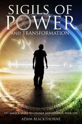 Cover Art for 9781520287461, Sigils of Power and Transformation: 111 Magick Sigils to Change and Control Your Life by Adam Blackthorne