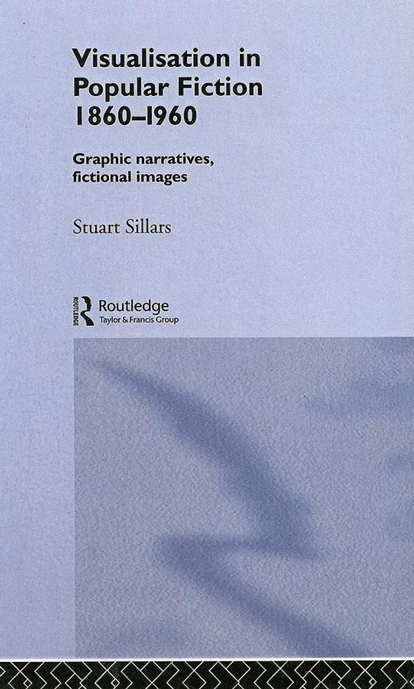 Cover Art for 9780203992937, Visualisation in Popular Fiction 1860-1960 by Stuart Sillars