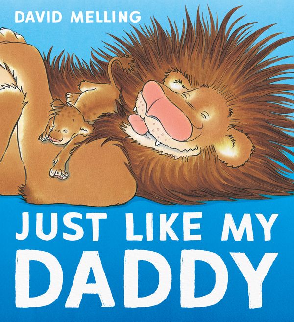 Cover Art for 9781444931822, Just Like My Dad by David Melling
