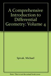 Cover Art for 9780914098034, A Comprehensive Introduction to Differential Geometry, Volume 4 by Michael Spivak