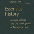 Cover Art for 9780810123267, Essential History: Jacques Derrida and the Development of Deconstruction (Studies in Phenomenology and Existential Philosophy) by Joshua Kates