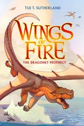 Cover Art for 9781925064650, The Dragonet ProphecyWings of Fire by Tui T. Sutherland