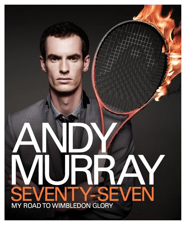 Cover Art for 9780755365982, Andy Murray: Seventy-Seven: My Road to Wimbledon Glory by Andy Murray