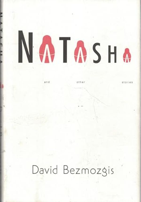 Cover Art for 9780374281410, Natasha and Other Stories (Mint First Edition) by David Bezmozgis