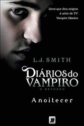 Cover Art for 9788501090676, Diarios do Vampiro: O Retorno (Vol. 1) - Anoitecer (Em Portugues do Brasil) by L. J. Smith
