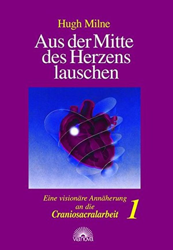 Cover Art for 9783928632546, Aus der Mitte des Herzens lauschen 1 by Hugh Milne
