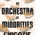 Cover Art for 9780349143194, An Orchestra of Minorities by Chigozie Obioma