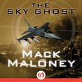 Cover Art for 9781480406797, The Sky Ghost by Mack Maloney