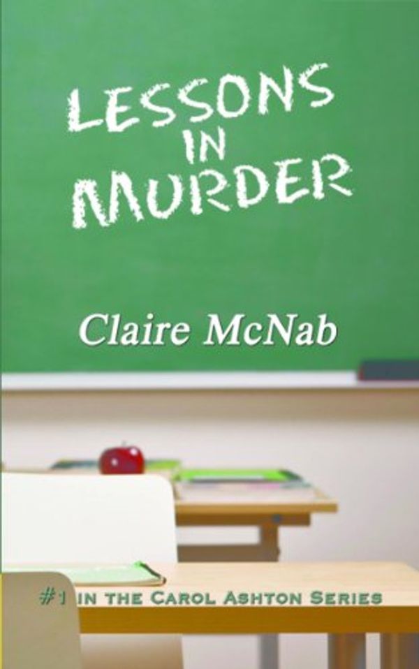 Cover Art for B00507HL46, Lessons in Murder (Detective Inspector Carol Ashton Series Book 1) by Claire McNab