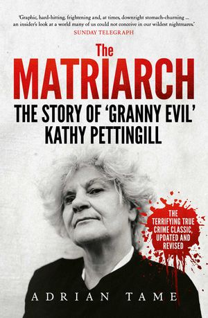 Cover Art for 9781760852191, The Matriarch: The Kath Pettingill Story by Adrian Tame