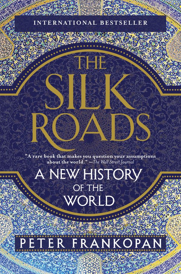Cover Art for 9781101912379, The Silk Roads: A New History of the World by Peter Frankopan