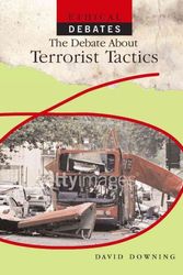 Cover Art for 9781404237575, The Debate About Terrorist Tactics (Ethical Debates) by David Downing