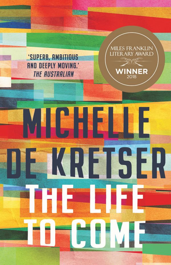 Cover Art for 9781760875046, The Life to Come by Michelle de Kretser