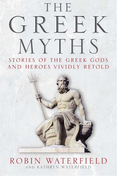 Cover Art for 9781780877488, The Greek Myths by Robin Waterfield