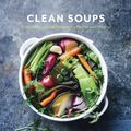 Cover Art for 9780399578250, Clean Soups: Simple, Nourishing Recipes for Health and Vitality by Rebecca Katz