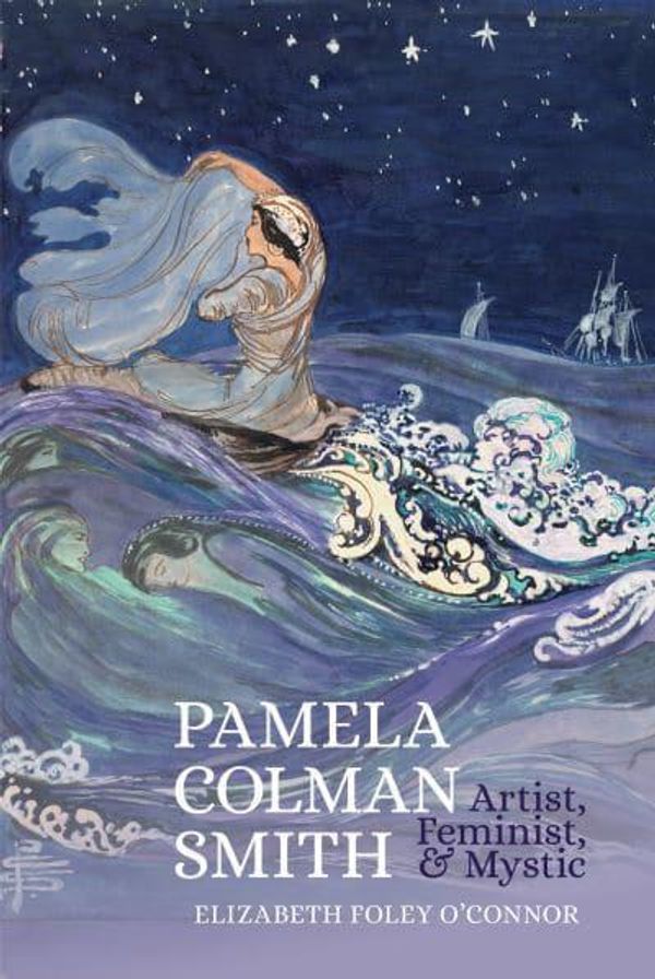 Cover Art for 9781949979398, Pamela Colman Smith: Artist, Feminist, and Mystic (Clemson University Press) by Elizabeth Foley O'Connor