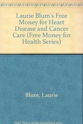 Cover Art for 9780671745936, Laurie Blum's Free Money for Heart Disease and Cancer Care by Laurie Blum