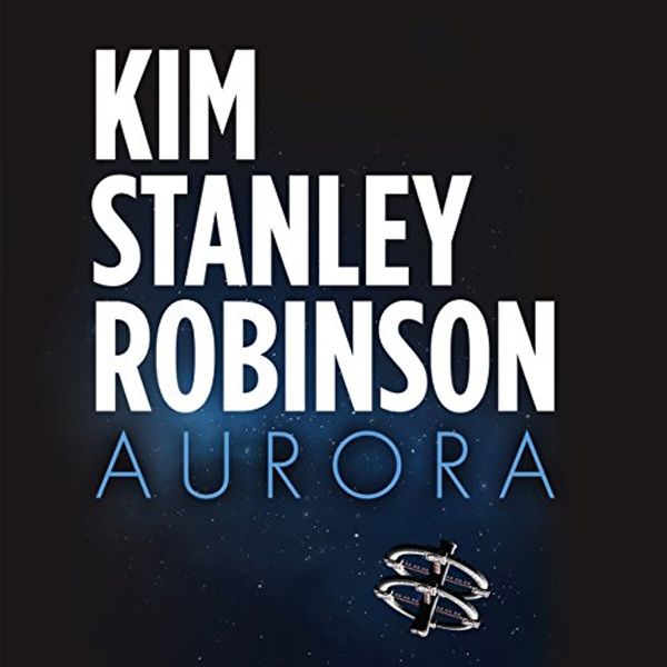 Cover Art for B010EERLZS, Aurora by Kim Stanley Robinson