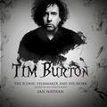 Cover Art for 9781781317495, Tim Burton: The Iconic Filmmaker and His Work by Ian Nathan