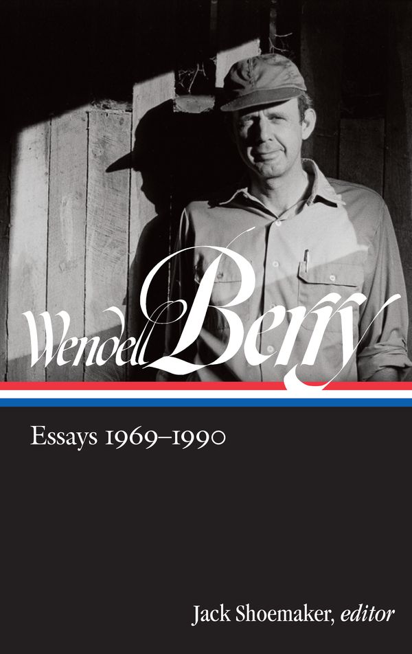 Cover Art for 9781598536065, Wendell Berry: Essays 1969-1990 (Loa #316) (Library of America Wendell Berry Edition) by Wendell Berry