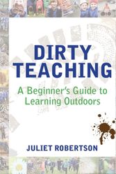 Cover Art for 9781781351079, Dirty Teaching by Juliet Robertson