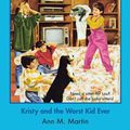 Cover Art for 9781799772798, Kristy and the Worst Kid Ever by Ann M. Martin
