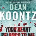 Cover Art for 9780007310265, Your Heart Belongs to Me by Dean Koontz