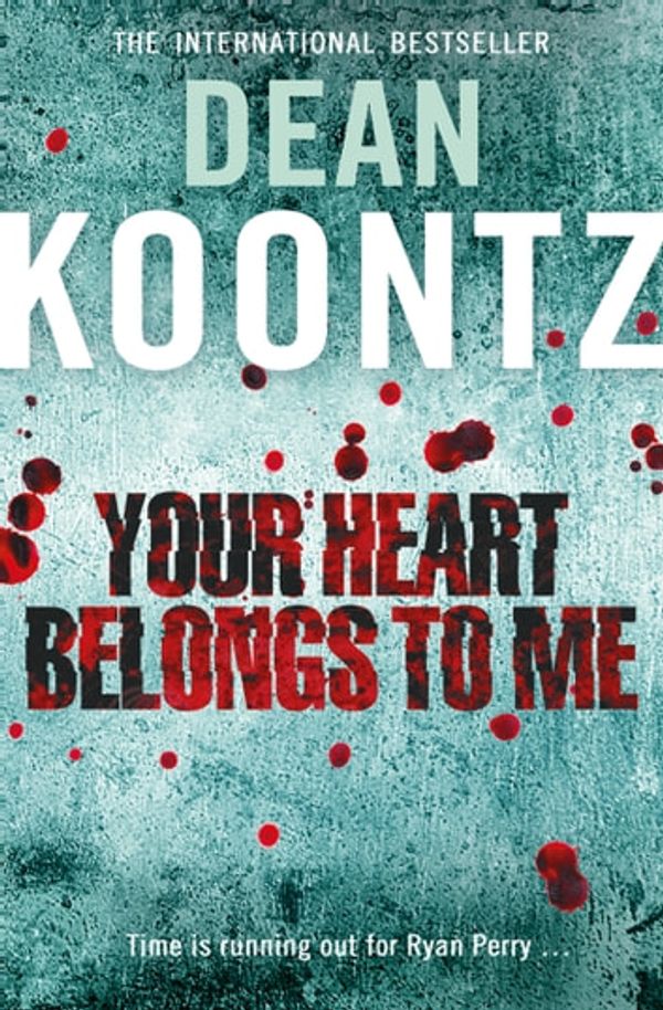 Cover Art for 9780007310265, Your Heart Belongs to Me by Dean Koontz