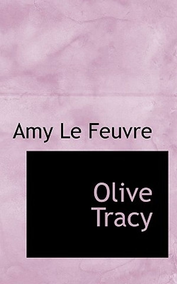 Cover Art for 9781117605678, Olive Tracy by Amy Le Feuvre