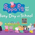 Cover Art for 2015763665258, Peppa Pig and the Busy Day at School by Candlewick Press