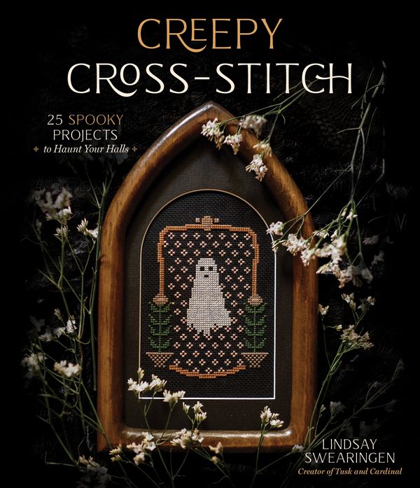 Cover Art for 9781645674283, Creepy Cross-Stitch: 25 Spooky Projects to Haunt Your Halls by Lindsay Swearingen