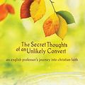 Cover Art for 9781884527388, The Secret Thoughts of an Unlikely Convert by Champagne Rosaria, Butterfield