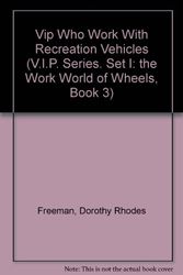 Cover Art for 9780516074528, Vip Who Work With Recreation Vehicles (V.I.P. Series. Set I: the Work World of Wheels, Book 3) by Dorothy Rhodes Freeman