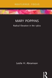 Cover Art for 9781138586406, Mary Poppins: Radical Elevation in the 1960s (Cinema and Youth Cultures) by Abramson, Leslie H.