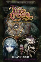 Cover Art for 9781684154449, Jim Henson's the Dark Crystal Creation Myths: The Complete Collection by Jim Henson