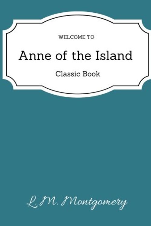 Cover Art for 9781719141277, Anne of the Island by Lucy Maud Montgomery