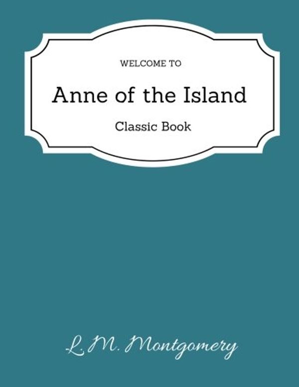 Cover Art for 9781719141277, Anne of the Island by Lucy Maud Montgomery