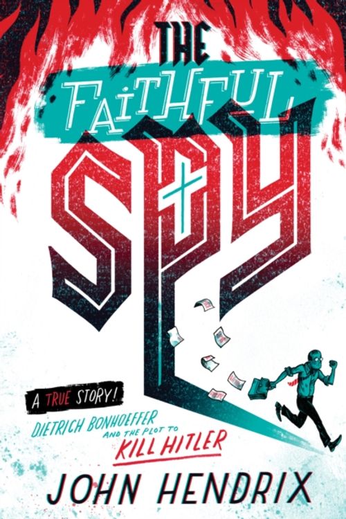 Cover Art for 9781419732652, The Faithful Spy: Dietrich Bonhoeffer and the Plot to Kill HitlerDietrich Bonhoeffer and the Plot to Kill Hitler by John Hendrix