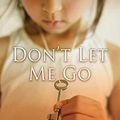Cover Art for 9781978619029, Don't Let Me Go by Catherine Ryan Hyde