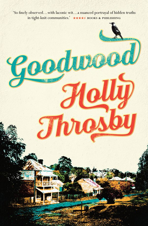 Cover Art for 9781760293734, Goodwood by Holly Throsby