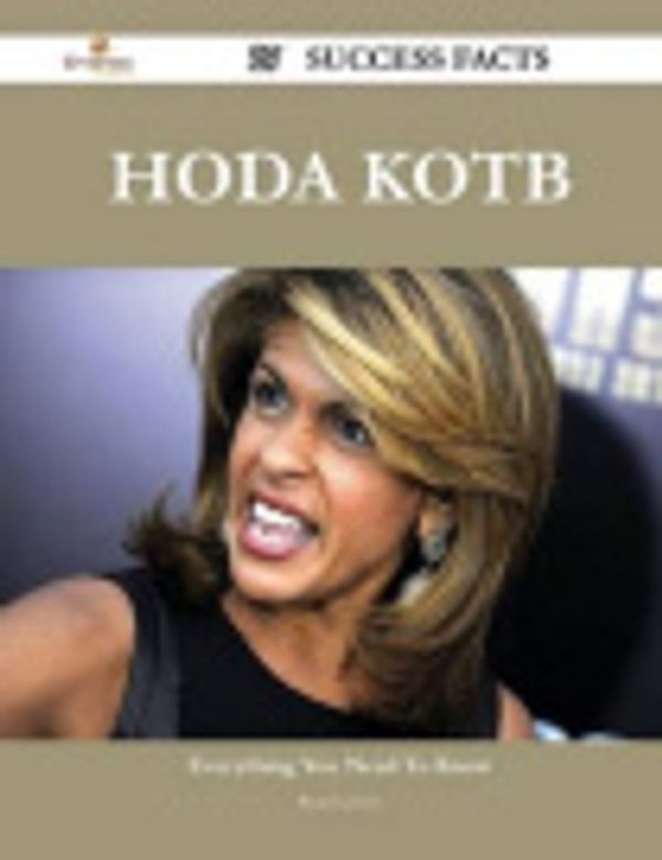 Cover Art for 9781488549663, Hoda Kotb 27 Success Facts - Everything you need to know about Hoda Kotb by Ryan Lowery