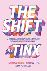 Cover Art for 9781035004645, The Shift: Change Your Perspective, Not Yourself: A Guide to Dating, Self-Worth and Becoming the Main Character of Your Life by Tinx