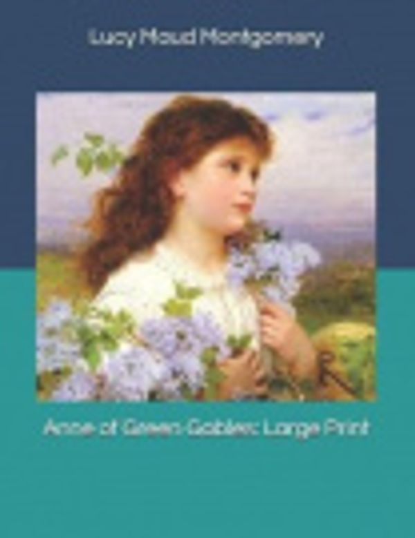 Cover Art for 9781079422733, Anne of Green Gables: Large Print by Lucy Maud Montgomery